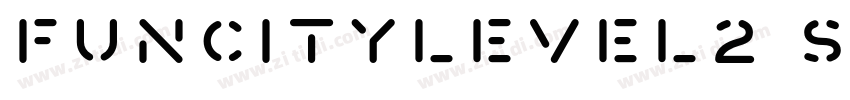 FunCityLevel2 Stenci字体转换 FunCityLevel2 Stenci字体转换